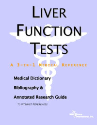 ICON Health Publications — Liver Function Tests - A Medical Dictionary, Bibliography, and Annotated Research Guide to Internet References