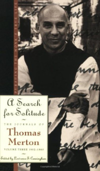 Thomas Merton — A Search for Solitude - Pursuing the Monk's True LifeThe Journals of Thomas Merton, Volume 3 - 1952-1960 (Merton, Thomas Journal of Thomas Merton)