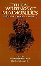 Raymond L. Weiss, Charles E. Butterworth, (eds.) — Ethical writings of Maimonides
