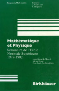 Louis Boutet de Monvel, Adrien Douady, Jean-Louis Verdier, editors — Mathématique et Physique: Séminaire de l'Ecole Normale Supérieure, 1979-1982