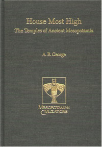 A. R. George — House Most High: The Temples of Ancient Mesopotamia