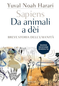 Yuval Noah Harari — Sapiens. Da animali a dèi. Breve storia dell'umanità. Nuova ediz.