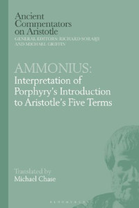 Michael Chase — Ammonius: Interpretation of Porphyry’s Introduction to Aristotle’s Five Terms