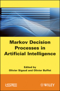 Olivier Sigaud, Olivier Buffet — Markov Decision Processes in Artificial Intelligence