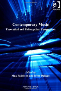 Max Paddison, Irene Deliege — Contemporary Music: Theoretical and Philosophical Perspectives