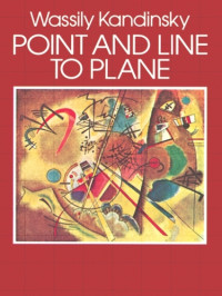 Wassily Kandinsky, Howard Dearstyne, Hilla Rebay — Point and Line to Plane