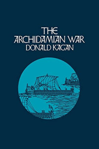 Donald Kagan — The Archidamian War (A New History of the Peloponnesian War 2)
