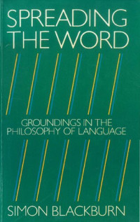 Simon Blackburn — Spreading the Word: Groundings in the Philosophy of Language