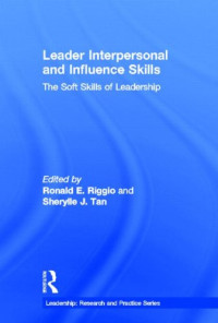 Ronald E. Riggio, Sherylle J. Tan — Leader Interpersonal and Influence Skills: The Soft Skills of Leadership