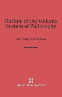 Paul Deussen — Outline of the Vedanta System of Philosophy: According to Shankara