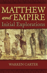 Warren Carter — Matthew and Empire: Initial Explorations
