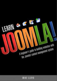 Lloyd, Michael A — Learn Joomla!: A Beginners Guide To Building Websites With The Joomla! Content Management System