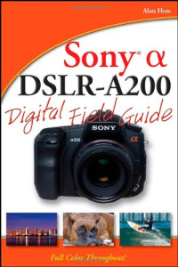 Alan Hess — Sony Alpha DSLR-A200 Digital Field Guide