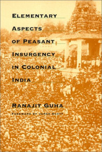 Ranajit Guha — Elementary Aspects of Peasant Insurgency in Colonial India