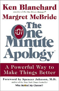 Ken Blanchard, Margret McBride — The One Minute Apology: A Powerful Way to Make Things Better