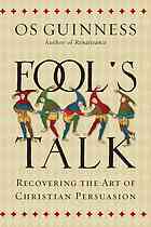 Guinness, Os — Fool's talk : recovering the art of Christian persuasion