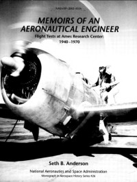 Seth B. Anderson — Memoirs of an Aeronautical Engineer - Flight Testing at Ames Research Center, 1940-1970 (Monographs in Aerospace History, No. 26.)