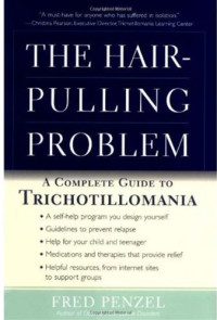 Fred Penzel — The Hair-Pulling Problem: A Complete Guide to Trichotillomania