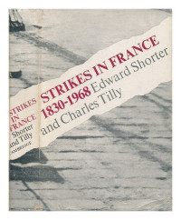 Edward Shorter, Charles Tilly — Strikes in France 1830–1968