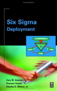 Cary Adams, Praveen Gupta, Charlie Wilson — Six Sigma Deployment