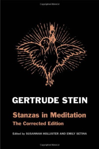 Stein, Gertrude; Stein, Gertrude; Setina, Emily; Hollister, Susannah; Retallack, Joan — Stanzas in Meditation: The Corrected Edition