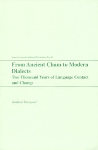 Graham Thurgood — From Ancient Cham to Modern Dialects: Two Thousand Years of Language Contact and Change : With an Appendix of Chamic Reconstructions and Loanwords (Oceanic Linguistics Special Publications)