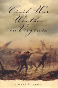 Robert K Krick — Civil War Weather in Virginia