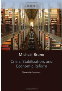 Michael Bruno — Crisis, Stabilization, and Economic Reform: Therapy by Consensus