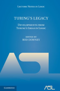 Rod Downey — Turing's Legacy: Developments from Turing's Ideas in Logic