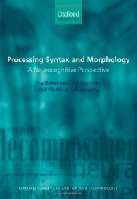 Ina Bornkessel- Schlesewsky, Matthias Schlesewsky — Processing Syntax and Morphology: A Neurocognitive Perspective