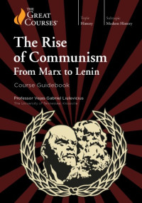 Vejas Gabriel Liulevicius — The Rise of Communism: From Marx to Lenin