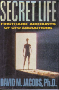David M. Jacobs, John E. Mack — Secret Life: Firsthand Accounts of UFO Abductions