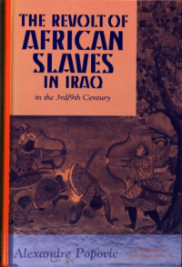 Alejandro Popovic; Léon King (translator); Henry Louis Gates Jr. (introduction) — The Revolt of African Slaves in Iraq in the 3rd/9th Century