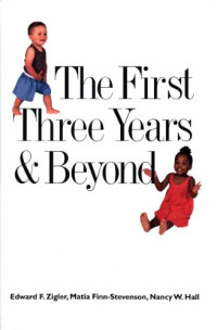 Edward F. Zigler, Matia Finn-Stevenson, Nancy W. Hall — The First Three Years and Beyond - Brain Development and Social Policy