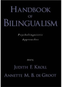 Judith F. Kroll, Annette M. B. De Groot — Handbook of Bilingualism: Psycholinguistic Approaches