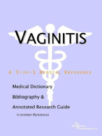 ICON Health Publications — Vaginitis - A Medical Dictionary, Bibliography, and Annotated Research Guide to Internet References