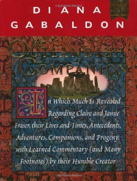 Diana Gabaldon — The Outlandish Companion: In which much is revealed regarding Claire and Jamie Fraser, their lives and times, antecedents, adventures, companions, and progeny, with learned commentary (and many footnotes) by their humble creator
