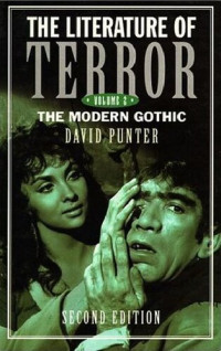 David Punter — The Literature of Terror; A History of Gothic Fictions from 1765 to the Present Day, Volume 2: The Modern Gothic