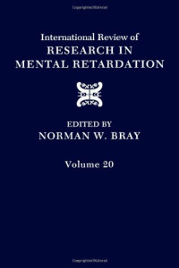 Norman W. Bray (Editors) — International Review of Research in Mental Retardation 20