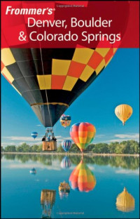 Eric Peterson — Frommer's Denver, Boulder & Colorado Springs (Frommer's Complete)