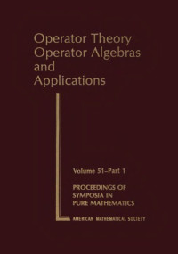 Arveson W., Douglas R. (eds.) — Operator Theory, Operator Algebras and Applications, Part 1