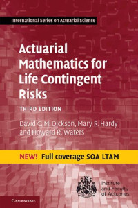 David C. M. Dickson, Mary R. Hardy, Howard R. Waters — Actuarial Mathematics for Life Contingent Risks (International Series on Actuarial Science)