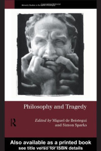 Miguel de Beistegui and Simon Sparks (Editors) — Philosophy and Tragedy (Warwick Studies in European Philosophy)