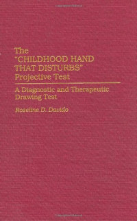Roseline Davido — The ''Childhood Hand that Disturbs'' Projective Test: A Diagnostic and Therapeutic Drawing Test