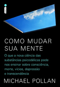 Michael Pollan — Como mudar sua mente
