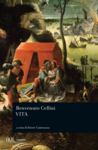 Benvenuto Cellini, a c. di E. Camesasca — Vita