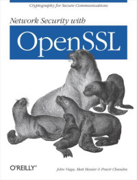 John Viega, Matt Messier, Pravir Chandra — Network Security with OpenSSL: Cryptography for Secure Communications