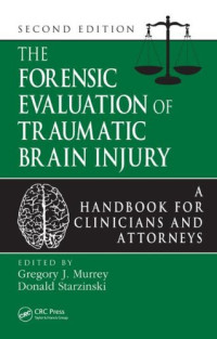 Gregory Murrey  Ph.D., Donald Starzinski  Ph.D.  M.D — The Forensic Evaluation of Traumatic Brain Injury: A Handbook for Clinicians and Attorneys, Second Edition