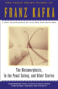Franz Kafka, Joachim Neugroschel — Metamorphosis, In The Penal Colony and Other Stories