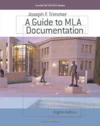 Joseph F. Trimmer — A Guide to MLA Documentation with an Appendix on APA Style